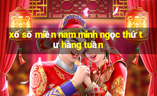 xổ số miền nam minh ngọc thứ tư hàng tuần