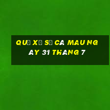 quả xổ số cà mau ngày 31 tháng 7