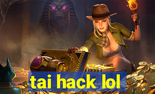 tai hack lol