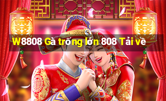 W8808 Gà trống lớn 808 Tải về