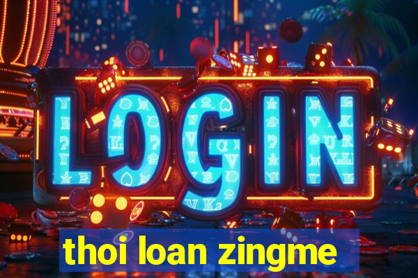 thoi loan zingme