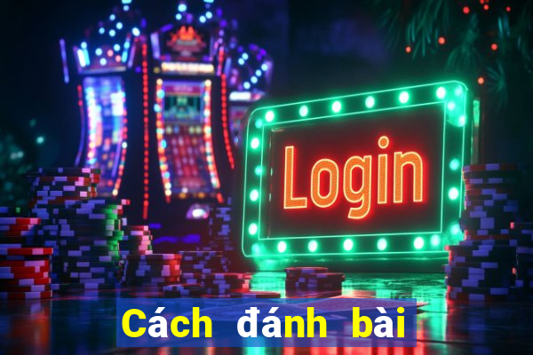 Cách đánh bài Binh xập xám bịp