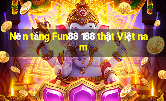 Nền tảng Fun88 188 thật Việt nam