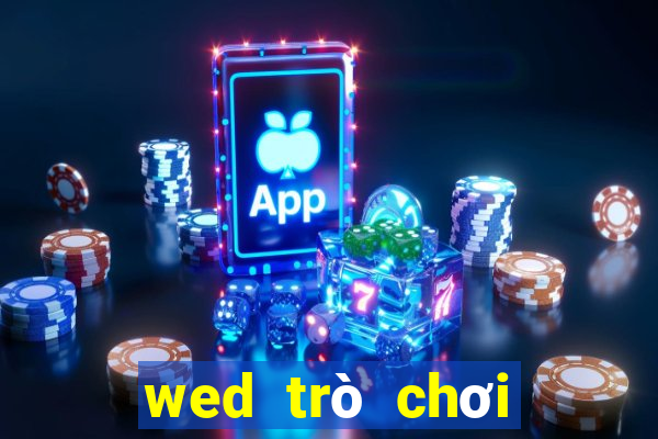 wed trò chơi điện tử