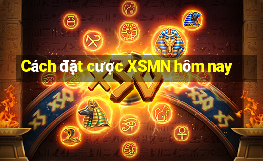 Cách đặt cược XSMN hôm nay