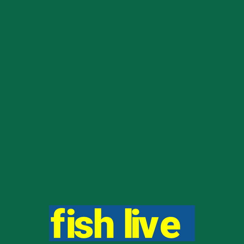 fish live