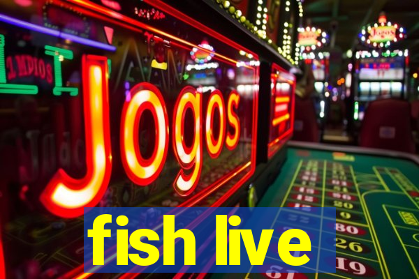 fish live