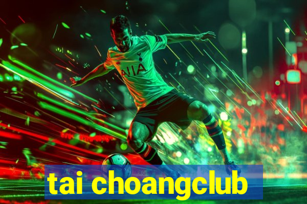 tai choangclub