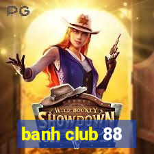 banh club 88