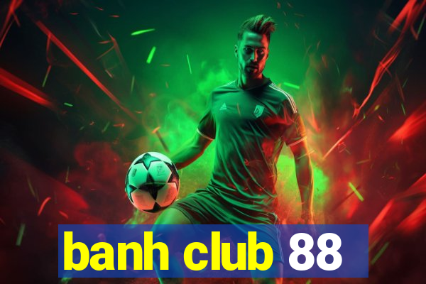 banh club 88