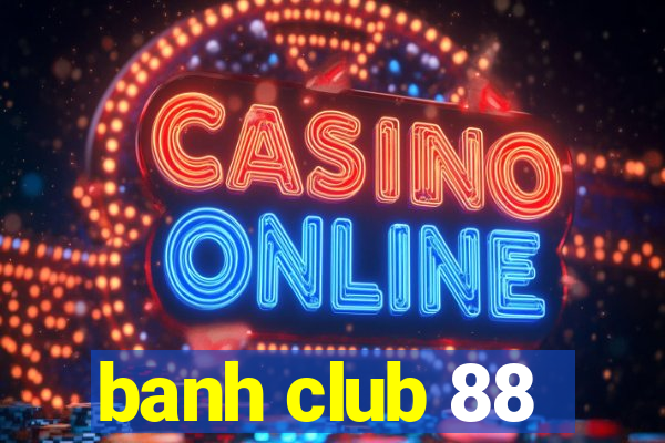 banh club 88