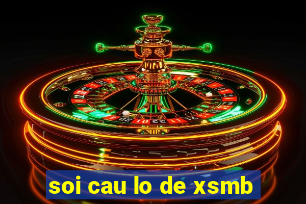 soi cau lo de xsmb