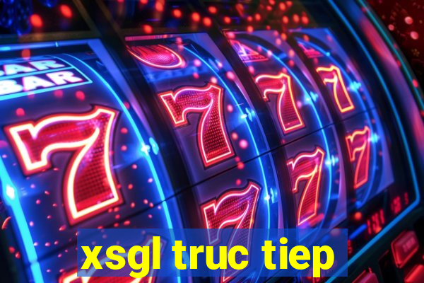 xsgl truc tiep