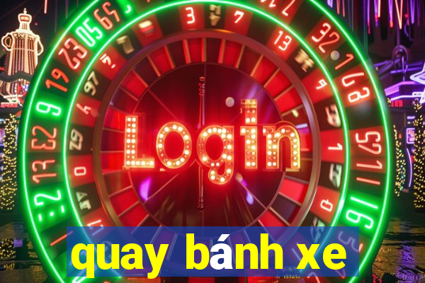 quay bánh xe