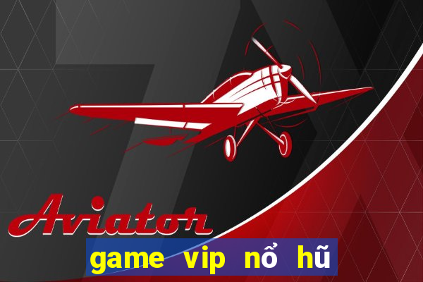 game vip nổ hũ tài xỉu