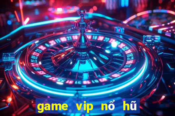 game vip nổ hũ tài xỉu