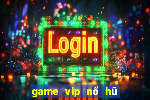 game vip nổ hũ tài xỉu