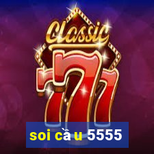 soi cầu 5555