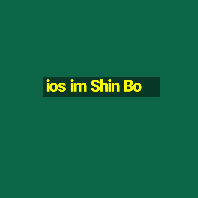 ios im Shin Bo