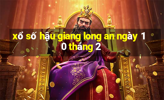 xổ số hậu giang long an ngày 10 tháng 2