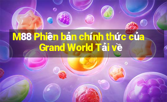 M88 Phiên bản chính thức của Grand World Tải về