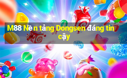 M88 Nền tảng Dongsen đáng tin cậy