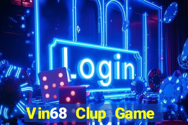 Vin68 Clup Game Bài 2022