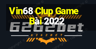 Vin68 Clup Game Bài 2022