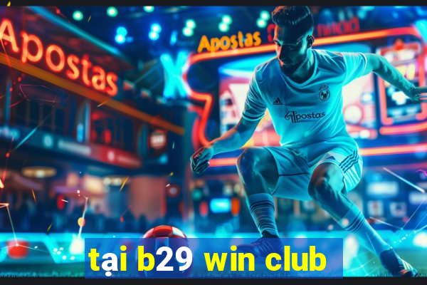 tại b29 win club