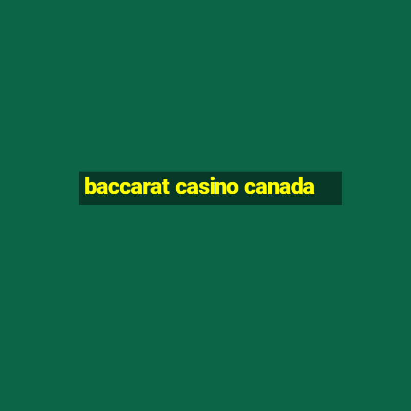 baccarat casino canada