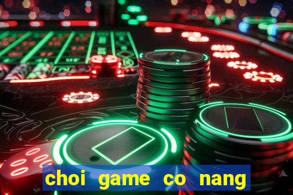 choi game co nang ly tuong