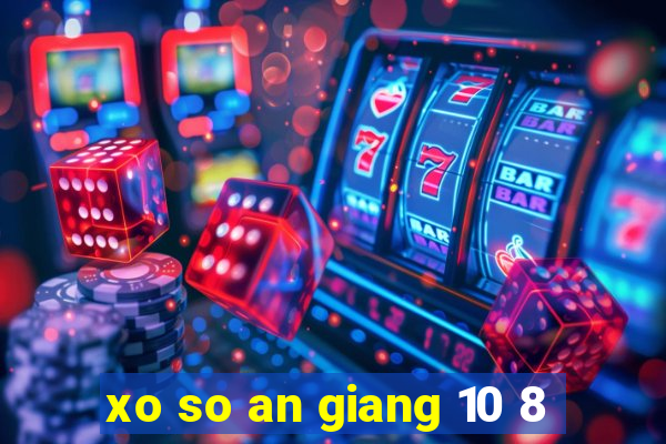 xo so an giang 10 8