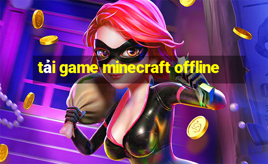 tải game minecraft offline