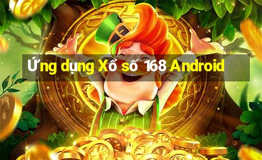 Ứng dụng Xổ số 168 Android