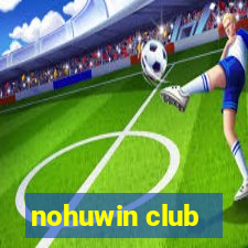 nohuwin club