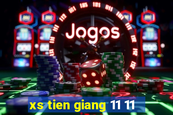 xs tien giang 11 11