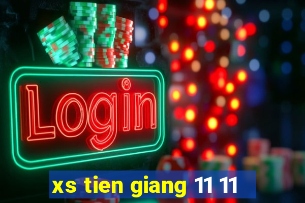 xs tien giang 11 11