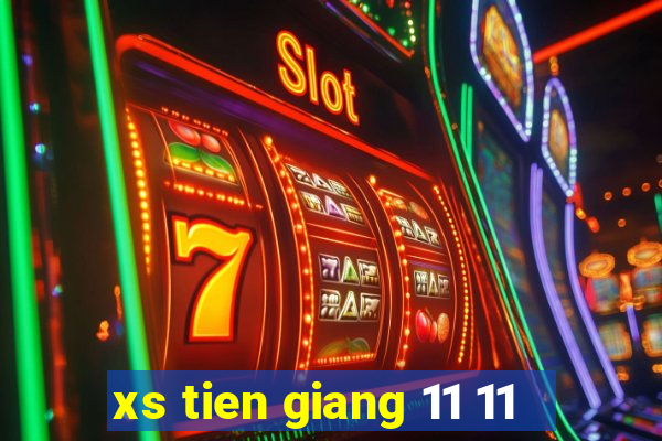 xs tien giang 11 11