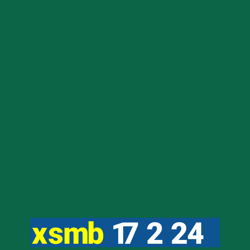 xsmb 17 2 24