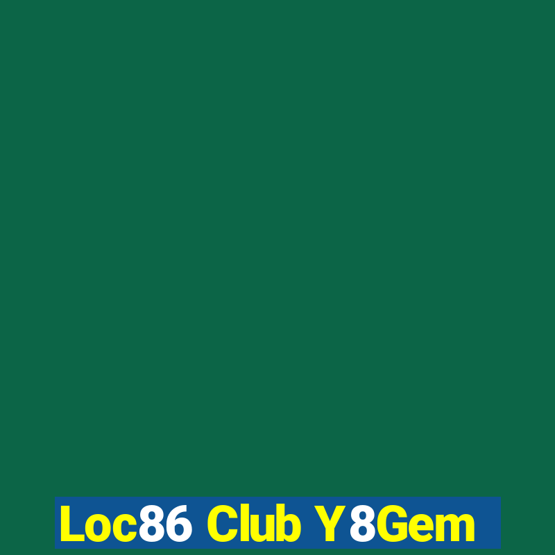 Loc86 Club Y8Gem