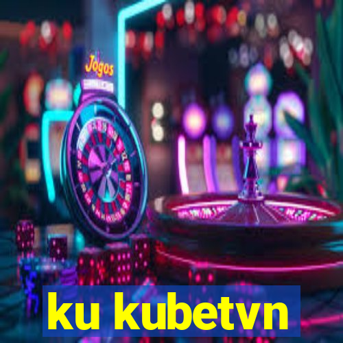 ku kubetvn