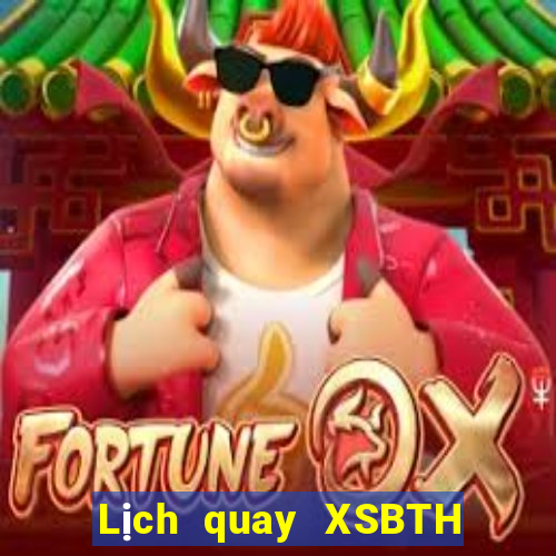 Lịch quay XSBTH ngày 30