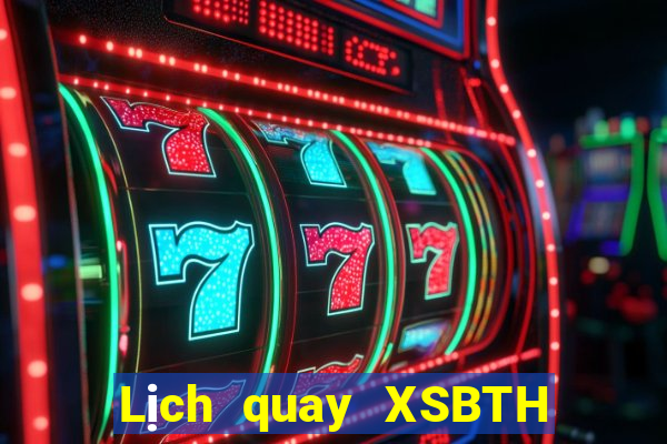 Lịch quay XSBTH ngày 30