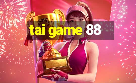 tai game 88