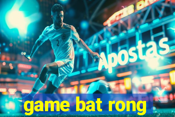 game bat rong