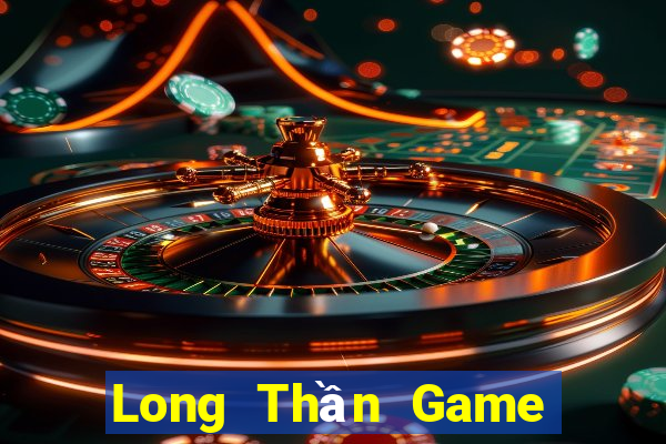 Long Thần Game Bài Đổi Thưởng