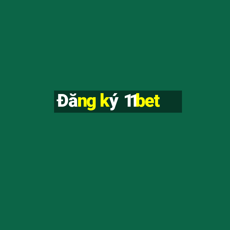 Đăng ký 11bet