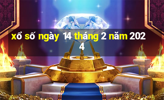 xổ số ngày 14 tháng 2 năm 2024