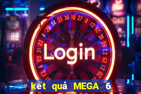 kết quả MEGA 6 45 ngày 20