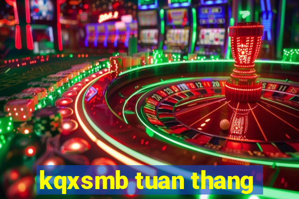 kqxsmb tuan thang